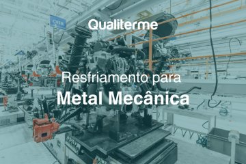 Resfriamento para Metal Mecânica