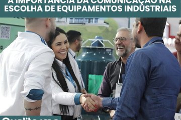A Importância da Comunicação na Escolha de Equipamentos Industriais