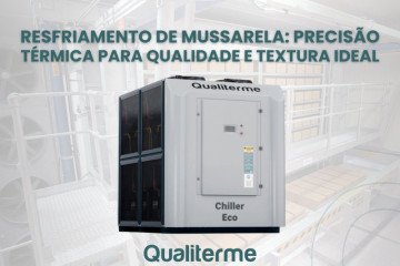 Resfriamento de Mussarela: Precisão Térmica para Qualidade e Textura Ideal